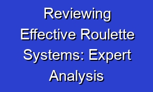Reviewing Effective Roulette Systems: Expert Analysis