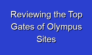 Reviewing the Top Gates of Olympus Sites