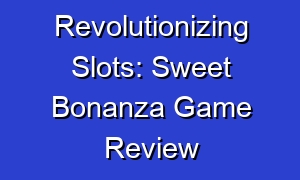Revolutionizing Slots: Sweet Bonanza Game Review