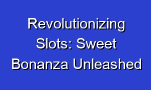 Revolutionizing Slots: Sweet Bonanza Unleashed