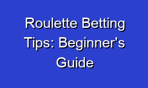 Roulette Betting Tips: Beginner's Guide
