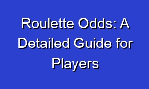 Roulette Odds: A Detailed Guide for Players