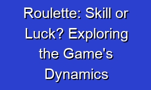 Roulette: Skill or Luck? Exploring the Game's Dynamics