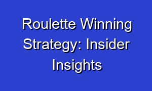 Roulette Winning Strategy: Insider Insights