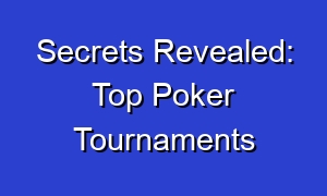 Secrets Revealed: Top Poker Tournaments