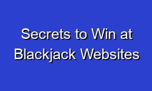 Secrets to Win at Blackjack Websites