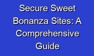Secure Sweet Bonanza Sites: A Comprehensive Guide