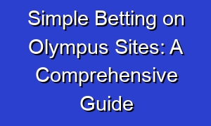 Simple Betting on Olympus Sites: A Comprehensive Guide