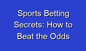 Sports Betting Secrets: How to Beat the Odds