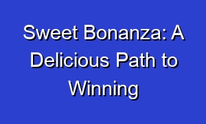 Sweet Bonanza: A Delicious Path to Winning