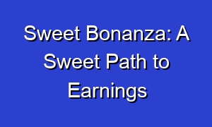 Sweet Bonanza: A Sweet Path to Earnings