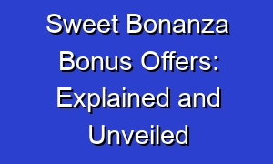 Sweet Bonanza Bonus Offers: Explained and Unveiled