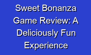 Sweet Bonanza Game Review: A Deliciously Fun Experience