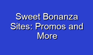 Sweet Bonanza Sites: Promos and More
