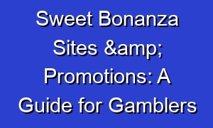 Sweet Bonanza Sites & Promotions: A Guide for Gamblers