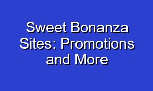 Sweet Bonanza Sites: Promotions and More