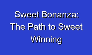 Sweet Bonanza: The Path to Sweet Winning
