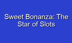 Sweet Bonanza: The Star of Slots