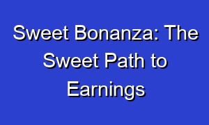 Sweet Bonanza: The Sweet Path to Earnings