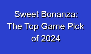 Sweet Bonanza: The Top Game Pick of 2024