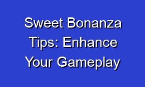 Sweet Bonanza Tips: Enhance Your Gameplay