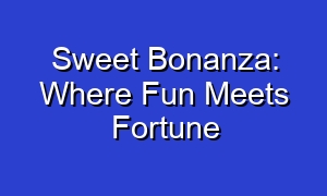 Sweet Bonanza: Where Fun Meets Fortune