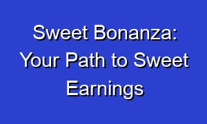 Sweet Bonanza: Your Path to Sweet Earnings