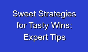 Sweet Strategies for Tasty Wins: Expert Tips