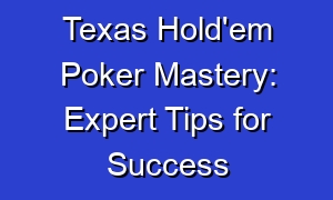 Texas Hold'em Poker Mastery: Expert Tips for Success