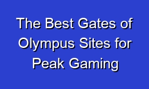The Best Gates of Olympus Sites for Peak Gaming