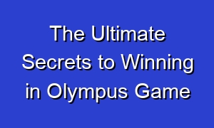 The Ultimate Secrets to Winning in Olympus Game