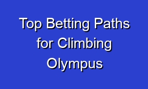 Top Betting Paths for Climbing Olympus