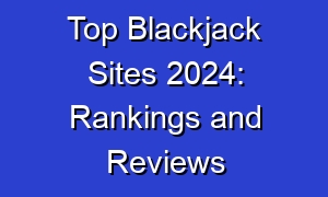 Top Blackjack Sites 2024: Rankings and Reviews