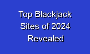 Top Blackjack Sites of 2024 Revealed