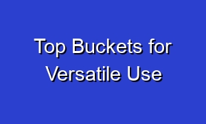 Top Buckets for Versatile Use