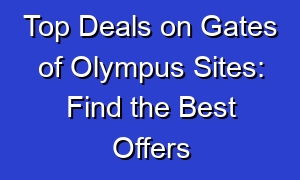 Top Deals on Gates of Olympus Sites: Find the Best Offers