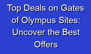 Top Deals on Gates of Olympus Sites: Uncover the Best Offers