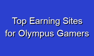 Top Earning Sites for Olympus Gamers