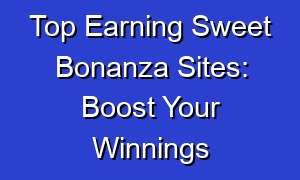 Top Earning Sweet Bonanza Sites: Boost Your Winnings