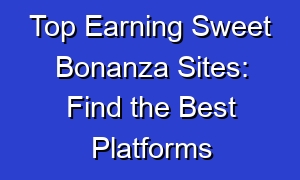 Top Earning Sweet Bonanza Sites: Find the Best Platforms