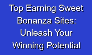 Top Earning Sweet Bonanza Sites: Unleash Your Winning Potential