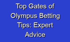Top Gates of Olympus Betting Tips: Expert Advice
