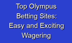 Top Olympus Betting Sites: Easy and Exciting Wagering