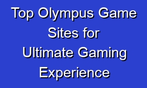 Top Olympus Game Sites for Ultimate Gaming Experience