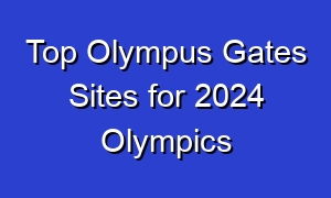 Top Olympus Gates Sites for 2024 Olympics