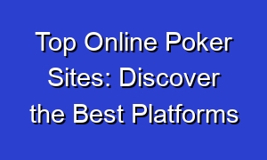 Top Online Poker Sites: Discover the Best Platforms