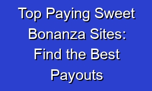 Top Paying Sweet Bonanza Sites: Find the Best Payouts