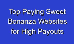 Top Paying Sweet Bonanza Websites for High Payouts