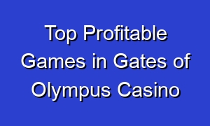 Top Profitable Games in Gates of Olympus Casino