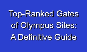 Top-Ranked Gates of Olympus Sites: A Definitive Guide